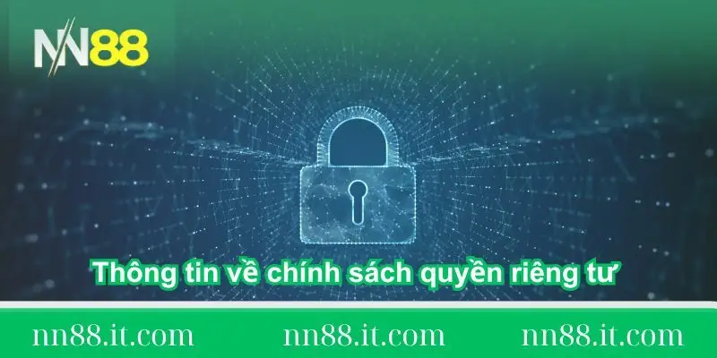 Quyền riêng tư tại NN88 và những điều cần biết khi tham gia 2 thong-tin-ve-chinh-sach-quyen-rieng-tu-tai-nn88